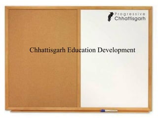Chhattisgarh Education Development
 