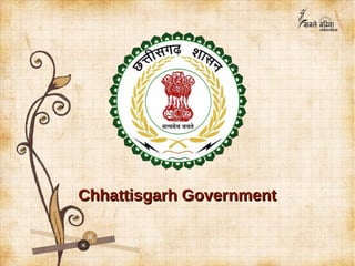 Chhattisgarh GovernmentChhattisgarh Government
 
