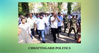 CHHATTISGARH POLITICS
 
