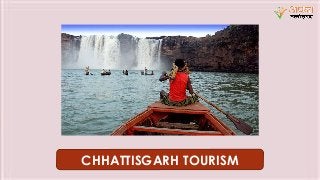 CHHATTISGARH TOURISM
 