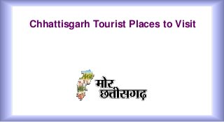 Chhattisgarh Tourist Places to Visit
 