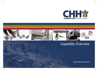 Capability Overview




        www.chhconex.com
 