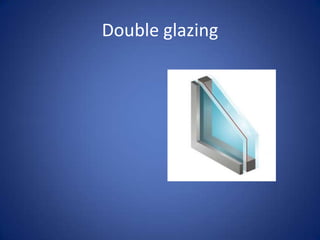 Double glazing
 