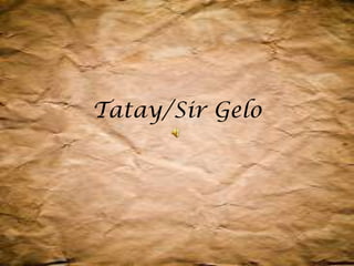 Tatay/Sir Gelo

 