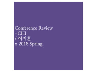 Conference Review CHI 