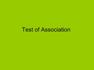 Test of Association
 
