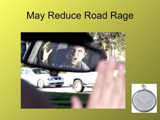 May Reduce Road Rage 