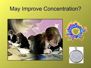 May Improve Concentration? 