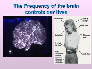 The Frequency of the brain controls our lives 