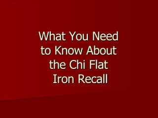 What You Need  to Know About  the Chi Flat  Iron Recall 