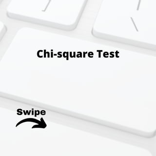 Swipe
Chi-square Test
 