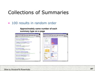207
Slide by Woodruff & Rosenholtz
Collections of Summaries
• 100 results in random order
Approximately same number of each
summary type on a page
 