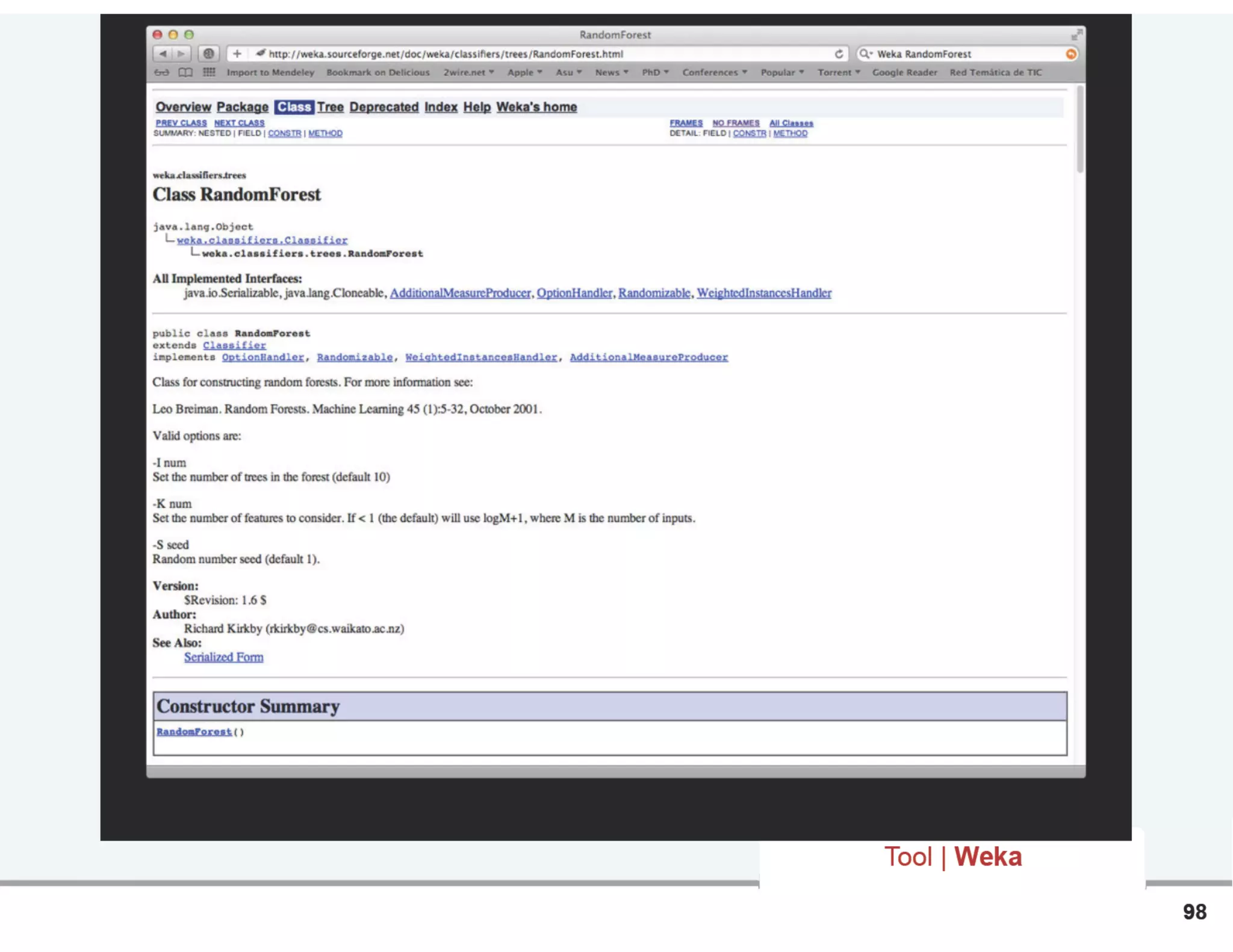 98
Tool | Weka
Documented API for Java Developers
 
