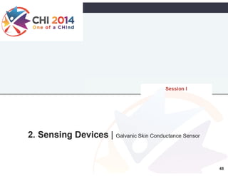2. Sensing Devices | Galvanic Skin Conductance Sensor
48
Session I
 
