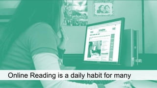 Online Reading is a daily habit for many
 