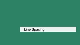 Line Spacing
 