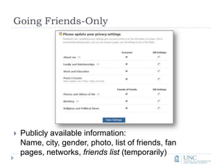 Going Friends-OnlyPublicly available information: Name, city, gender, photo, list of friends, fan pages, networks, friends list (temporarily)  
