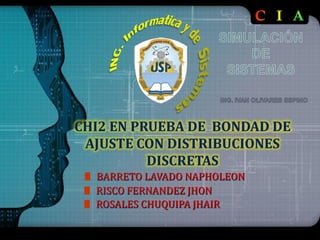 LOGO
CHI2 EN PRUEBA DE BONDAD DE
AJUSTE CON DISTRIBUCIONES
DISCRETAS
 