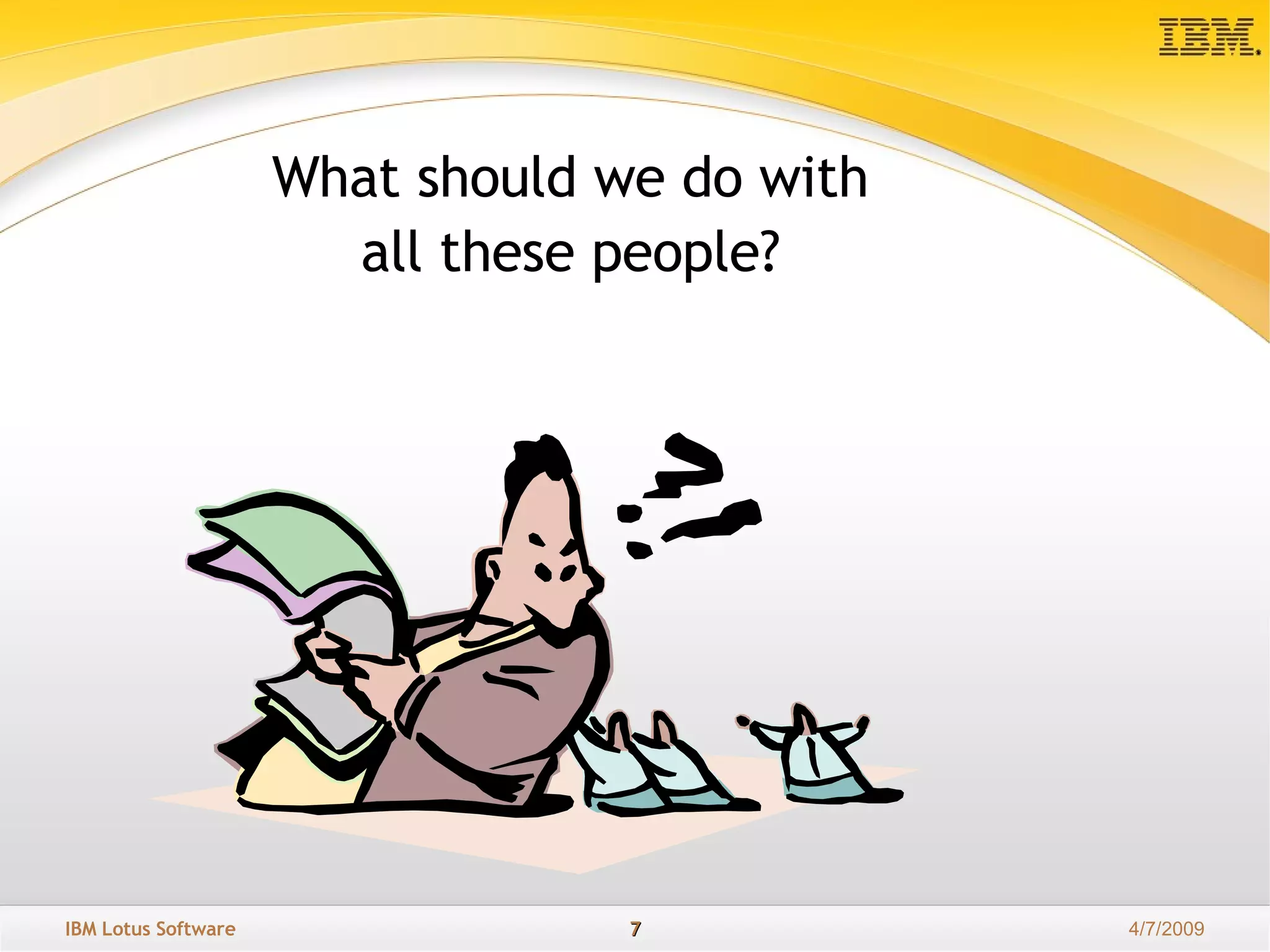 What should we do with all these people? 