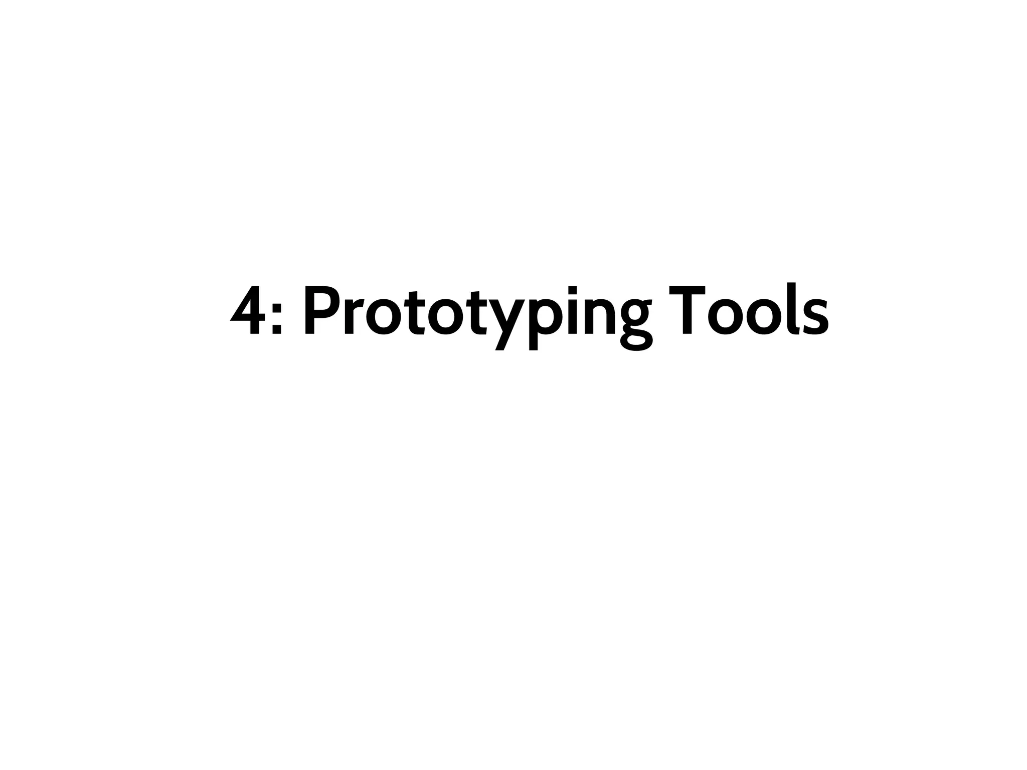 4: Prototyping Tools
 