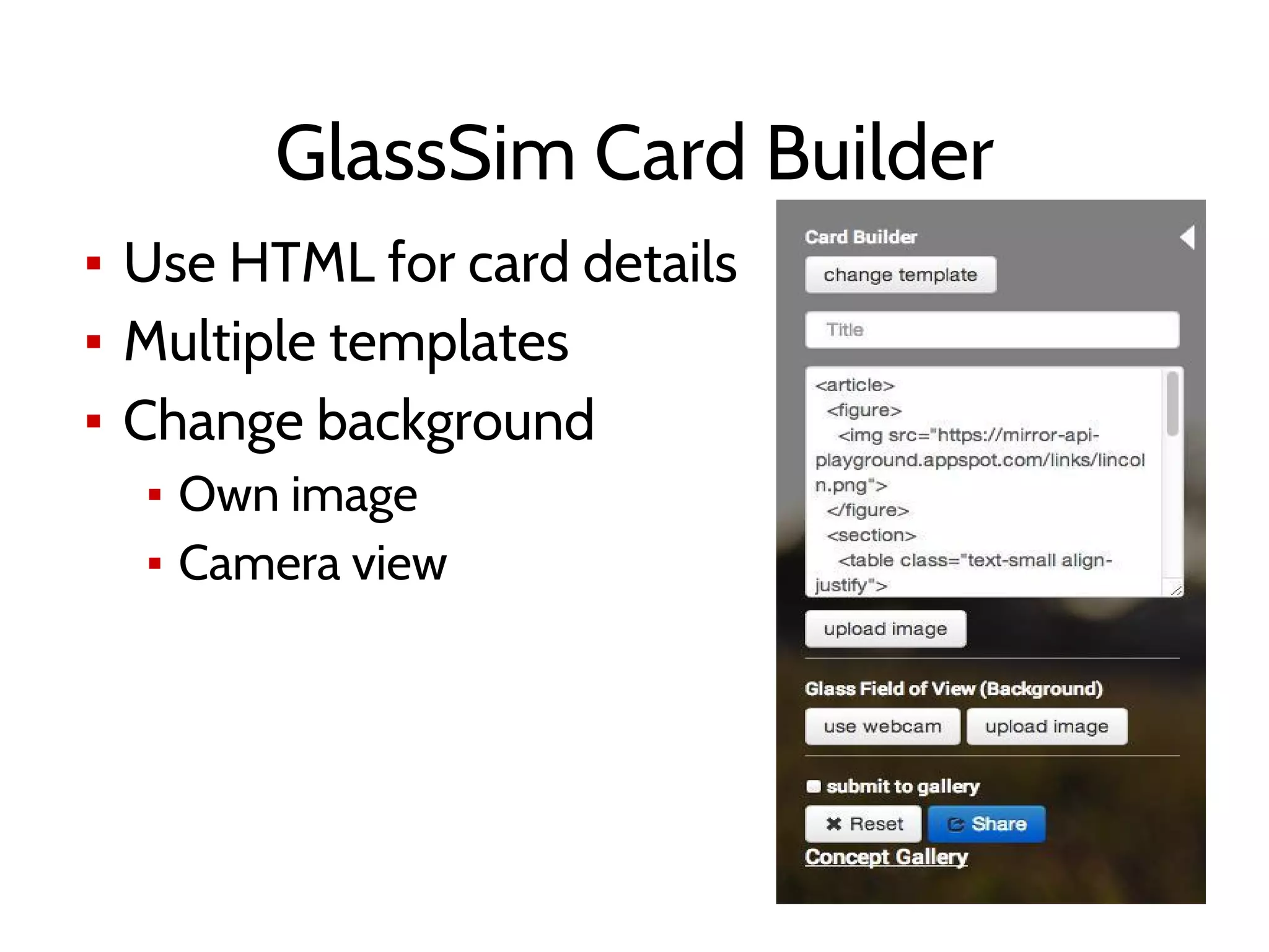 GlassSim Card Builder
▪ Use HTML for card details
▪ Multiple templates
▪ Change background
▪ Own image
▪ Camera view
 