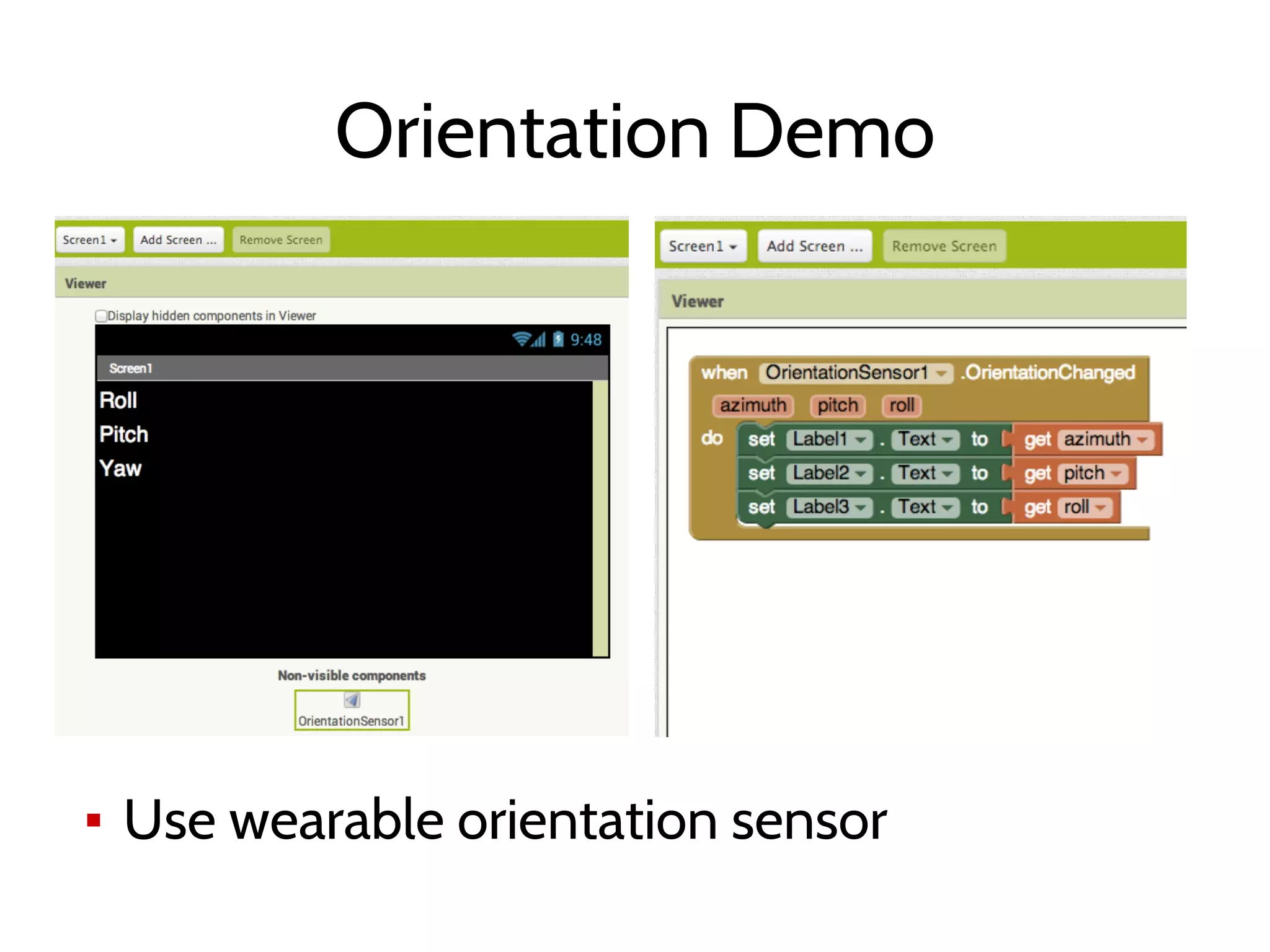 Orientation Demo
▪ Use wearable orientation sensor
 