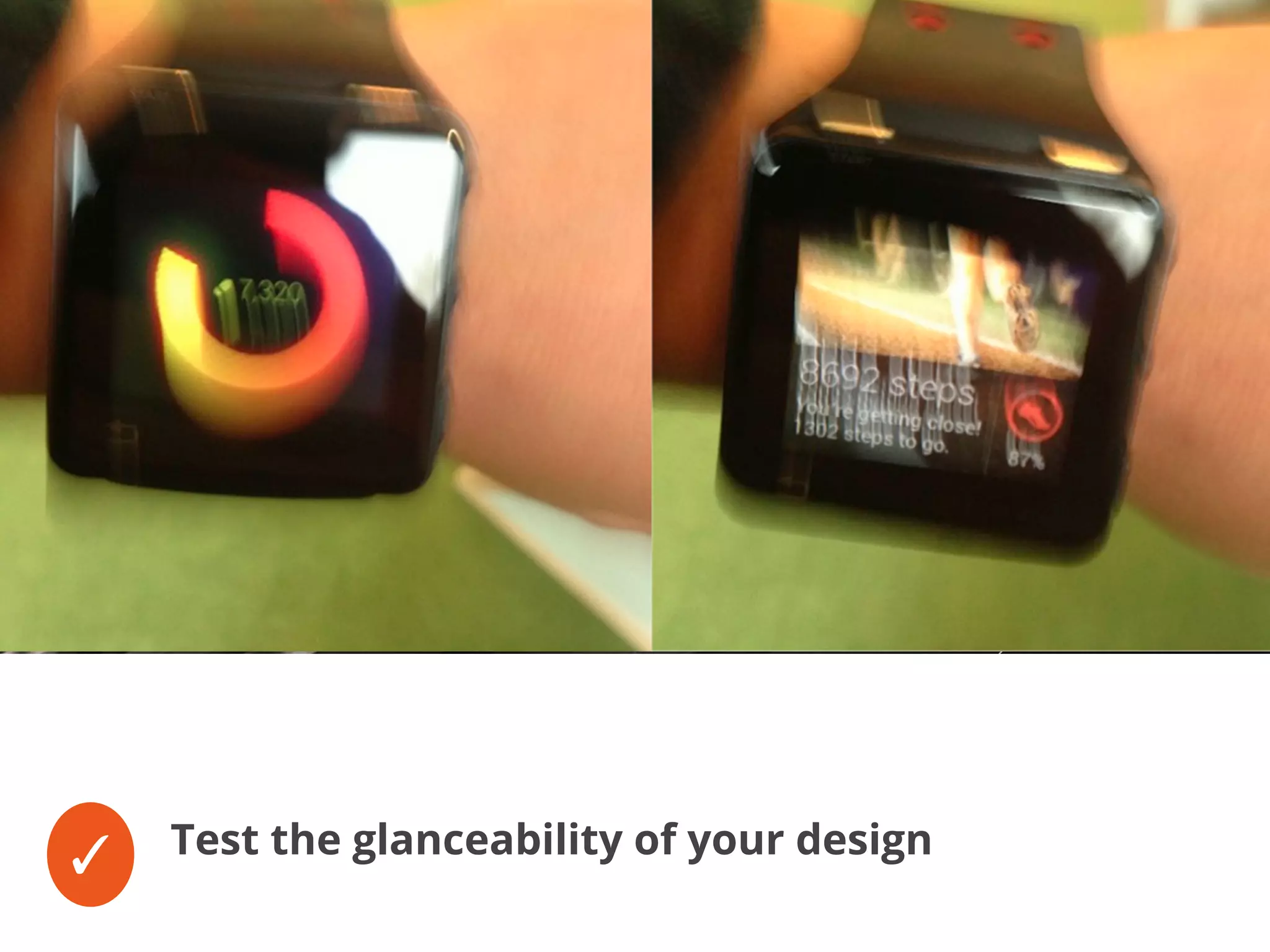 Test the glanceability of your design✓
 