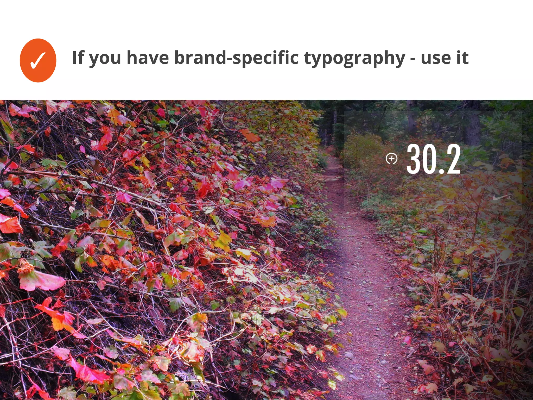 ✓ If you have brand-specific typography - use it
 