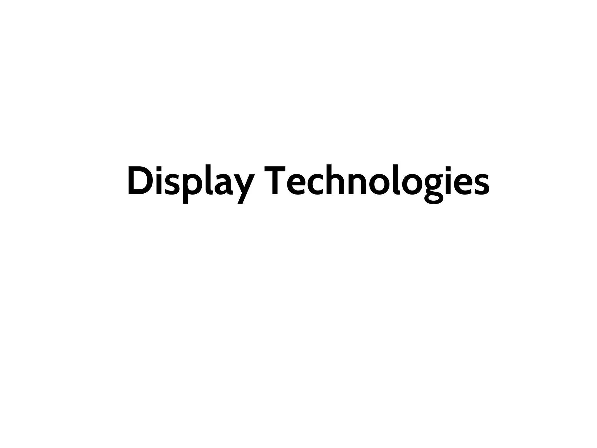 Display Technologies
 