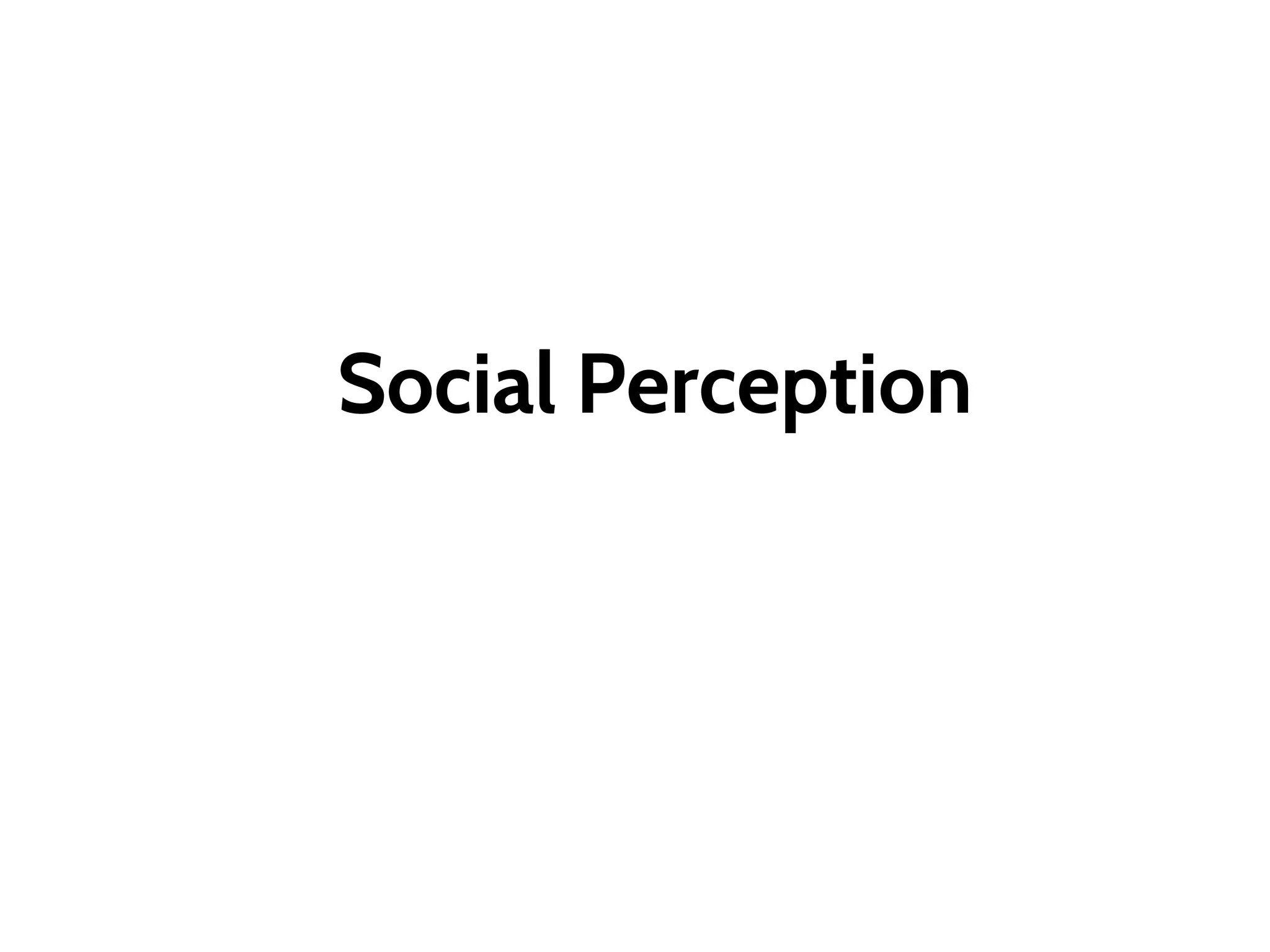 Social Perception
 