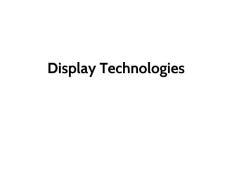 Display Technologies
 