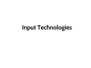 Input Technologies
 