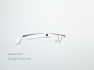 Building on Glass
Design Exercise
 