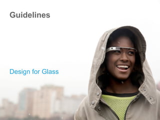 Design for Glass
Guidelines
 