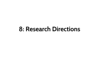 8: Research Directions
 