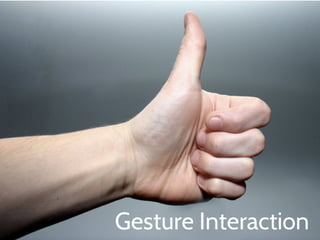 Gesture Interaction
 