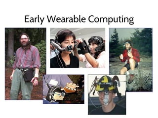 Early Wearable Computing
 