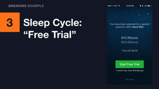 3 Sleep Cycle:
“Free Trial”
SNEAKING EXAMPLE
 