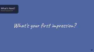 What's Next?
What's your ﬁrst impression?
60
 