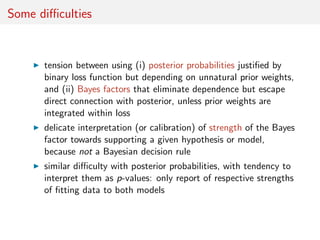Some diﬃculties
tension between using (i) posterior probabilities justiﬁed by
binary loss function but depending on unnatu...
