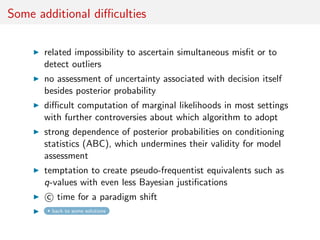 Some additional diﬃculties
related impossibility to ascertain simultaneous misﬁt or to
detect outliers
no assessment of un...