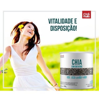 Produtos com Chia é na Chá Mais!