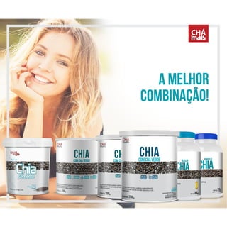 Produtos com Chia é na Chá Mais!