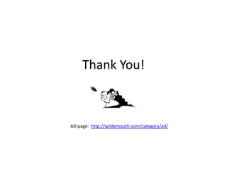 Thank You!
AD page: http://wildemouth.com/category/ad/
 