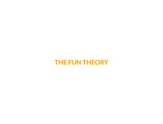 THE FUN THEORY  