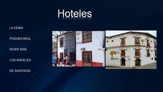 LA CEIBA
POSADA REAL
RIVER SIDE
LOS ÁNGELES
DE SANTIAGO
Hoteles
 