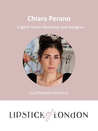 ILLUSTRATION PORTFOLIO
Chiara Perano
English-Italian Illustrator and Designer
 