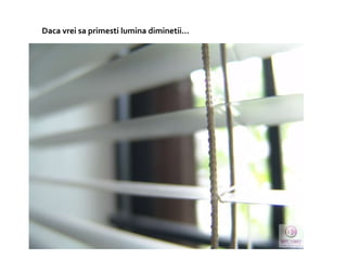 Daca vrei sa primesti lumina diminetii…