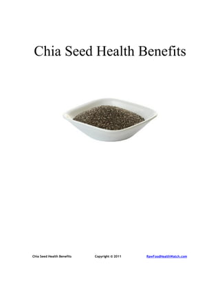 Chia Seed Health Benefits




Chia Seed Health Benefits   Copyright © 2011   RawFoodHealthWatch.com
 