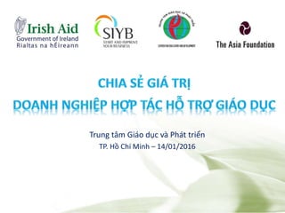 Trung tâm Giáo dục và Phát triển
TP. Hồ Chí Minh – 14/01/2016
 